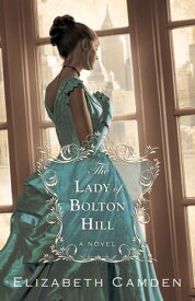 Lady of Bolton Hill, The【電子書籍】[ Elizabeth Camden ]