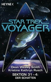 Star Trek - Voyager: Der Schatten Sektion 31 Bd. 4 - Roman【電子書籍】[ Dean Wesley Smith ]