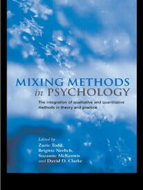 Mixing Methods in Psychology The Integration of Qualitative and Quantitative Methods in Theory and Practice【電子書籍】