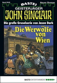 John Sinclair 45 Die Werw?lfe von Wien【電子書籍】[ Jason Dark ]