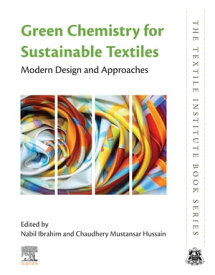 Green Chemistry for Sustainable Textiles Modern Design and Approaches【電子書籍】