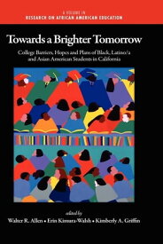 Towards a Brighter Tomorrow The College Barriers, Hopes and Plans of Black, Latino/a and Asian American Students in California【電子書籍】