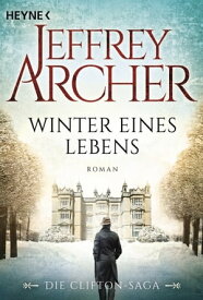 Winter eines Lebens Die Clifton Saga 7 - Roman【電子書籍】[ Jeffrey Archer ]