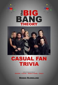 The Big Bang Theory Casual Fan Trivia【電子書籍】[ Dennis Bjorklund ]