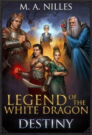Legend of the White Dragon: Destiny【電子書籍】[ M. A. Nilles ]
