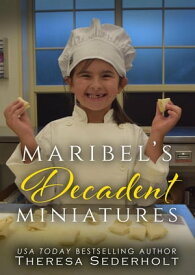 Maribel's Decadent Miniatures【電子書籍】[ Theresa Sederholt ]