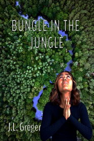 Bungle in the Jungle【電子書籍】[ J. L. Greger ]