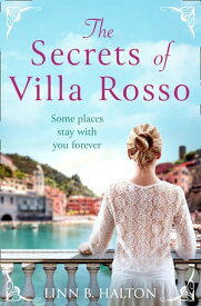 The Secrets of Villa Rosso: Escape to Italy for a summer romance to remember【電子書籍】[ Linn B. Halton ]