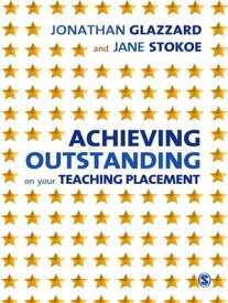Achieving Outstanding on your Teaching Placement Early Years and Primary School-based Training【電子書籍】[ Jonathan Glazzard ]
