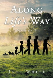 Along Life's Way Volume 1【電子書籍】[ Jack White ]