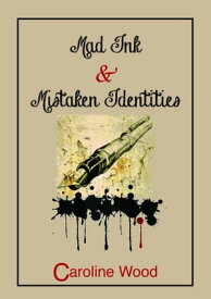 Mad Ink and Mistaken Identities【電子書籍】[ Caroline Wood ]