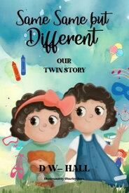 Same, Same, but Different Our Twin Story【電子書籍】[ D W-Hall ]