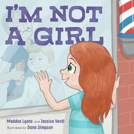 I'm Not a Girl A Transgender Story【電子書籍】[ Maddox Lyons ]