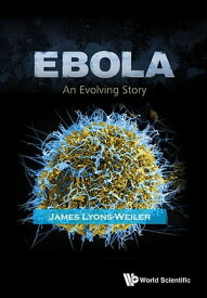 Ebola: An Evolving Story【電子書籍】[ James Lyons-weiler ]