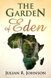 The Garden of Eden【電子書籍】[ Julian Johnson ]