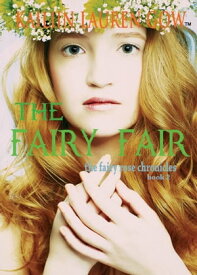 The Fairy Fair (The Fairy Rose Chronicles #2)【電子書籍】[ Kailin Gow ]