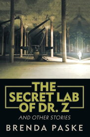 The Secret Lab of Dr. Z And Other Stories【電子書籍】[ Brenda Paske ]