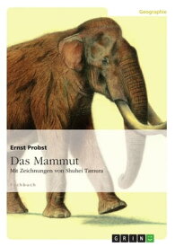 Das Mammut Mit Zeichnungen von Shuhei Tamura【電子書籍】[ Ernst Probst ]