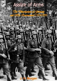 Assize of Arms The Disarmament of Germany and Her Rearmament (1919-1939)【電子書籍】[ J. H. Morgan ]