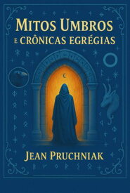 Mitos Umbros E Cr?nicas Egr?gias【電子書籍】[ Jean Pruchniak ]