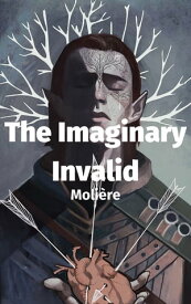 The Imaginary Invalid【電子書籍】[ Moli?re ]