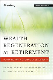 Wealth Regeneration at Retirement Planning for a Lifetime of Leadership【電子書籍】[ Kaycee Krysty ]