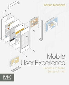 Mobile User Experience Patterns to Make Sense of it All【電子書籍】[ Adrian Mendoza ]