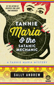Tannie Maria & the Satanic Mechanic A Tannie Maria Mystery【電子書籍】[ Sally Andrew ]