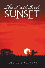 The Last Red Sunset【電子書籍】[ Jose Luis Almazan ]