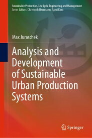 Analysis and Development of Sustainable Urban Production Systems【電子書籍】[ Max Juraschek ]