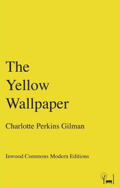 The Yellow Wallpaper【電子書籍】[ Charlotte Perkins Gilman ]