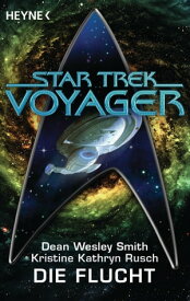 Star Trek - Voyager: Die Flucht Roman【電子書籍】[ Dean Wesley Smith ]