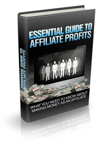Essential guide to affiliate profits【電子書籍】[ musharafat ijaiya ]