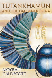 Tutankhamun and the Daughter of Ra【電子書籍】[ Moyra Caldecott ]