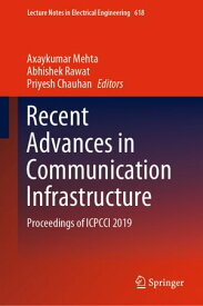 Recent Advances in Communication Infrastructure Proceedings of ICPCCI 2019【電子書籍】