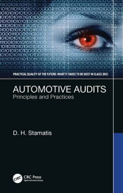 Automotive Audits Principles and Practices【電子書籍】[ D. H. Stamatis ]