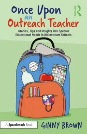 Once Upon an Outreach Teacher Stories, Tips and Insights into Special Educational Needs in Mainstream Schools【電子書籍】[ Ginny Brown ]