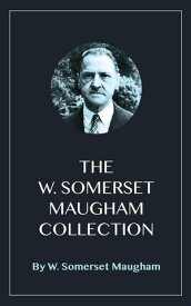The W. Somerset Maugham Collection【電子書籍】[ W. Somerset Maugham ]