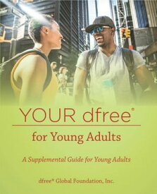Your dfree? for Young Adults: A Supplemental Guide for Young Adults【電子書籍】[ dfree? Global Foundation, Inc. ]