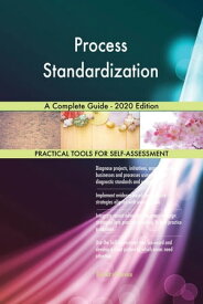 Process Standardization A Complete Guide - 2020 Edition【電子書籍】[ Gerardus Blokdyk ]