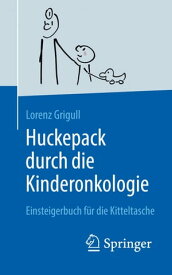 Huckepack durch die Kinderonkologie Einsteigerbuch f?r die Kitteltasche【電子書籍】[ Benedikt Wronski ]
