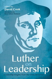 Luther on Leadership Leadership Insights from the Great Reformer【電子書籍】
