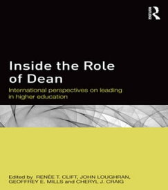 Inside the Role of Dean International perspectives on leading in higher education【電子書籍】