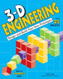 3-D Engineering Design and Build Your Own Prototypes【電子書籍】[ Vicki V. May ]