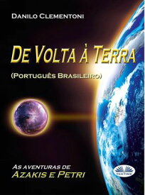 De Volta ? Terra As aventuras de Azakis e Petri【電子書籍】[ Danilo Clementoni ]