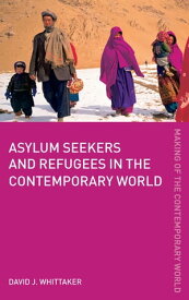 Asylum Seekers and Refugees in the Contemporary World【電子書籍】[ David J. Whittaker ]