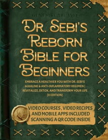 Dr. Sebi's Reborn Bible for Beginners: Embrace a Healthier You with Dr. Sebi's Alkaline and Anti-Inflammatory Regimen | Revitalize, Detox, and Transform Your Life [II EDITION]【電子書籍】[ Genesis Carcamo ]