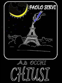 Ad Occhi Chiusi【電子書籍】[ Paolo Servi ]