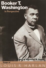 Booker T. Washington in Perspective Essays of Louis R. Harlan【電子書籍】