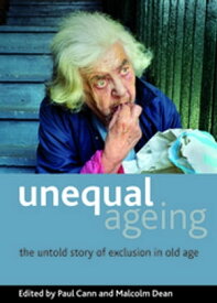 Unequal ageing The untold story of exclusion in old age【電子書籍】
